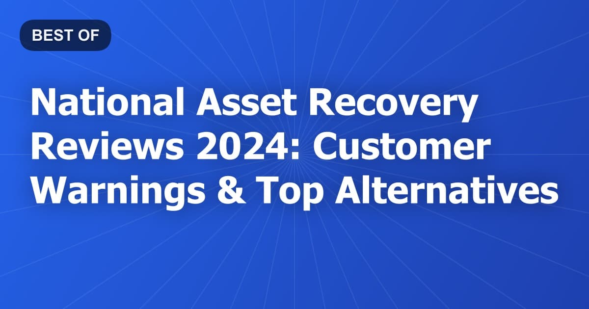 National Asset Recovery Reviews 2024: Customer Warnings & Top Alternatives