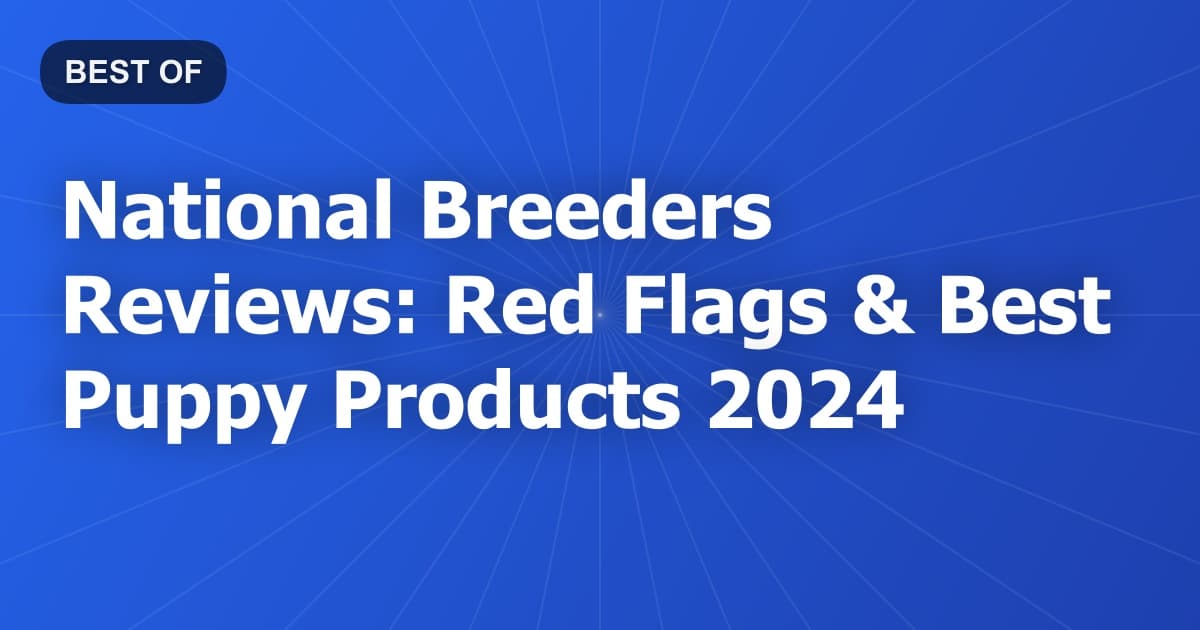 National Breeders Reviews: Red Flags & Best Puppy Products 2024