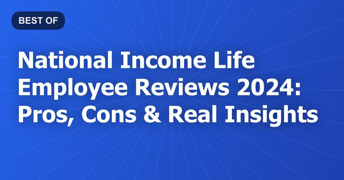 National Income Life Employee Reviews 2024: Pros, Cons & Real Insights