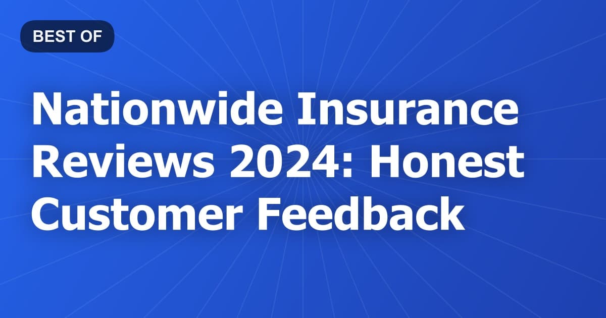 Nationwide Insurance Reviews 2024: Honest Customer Feedback