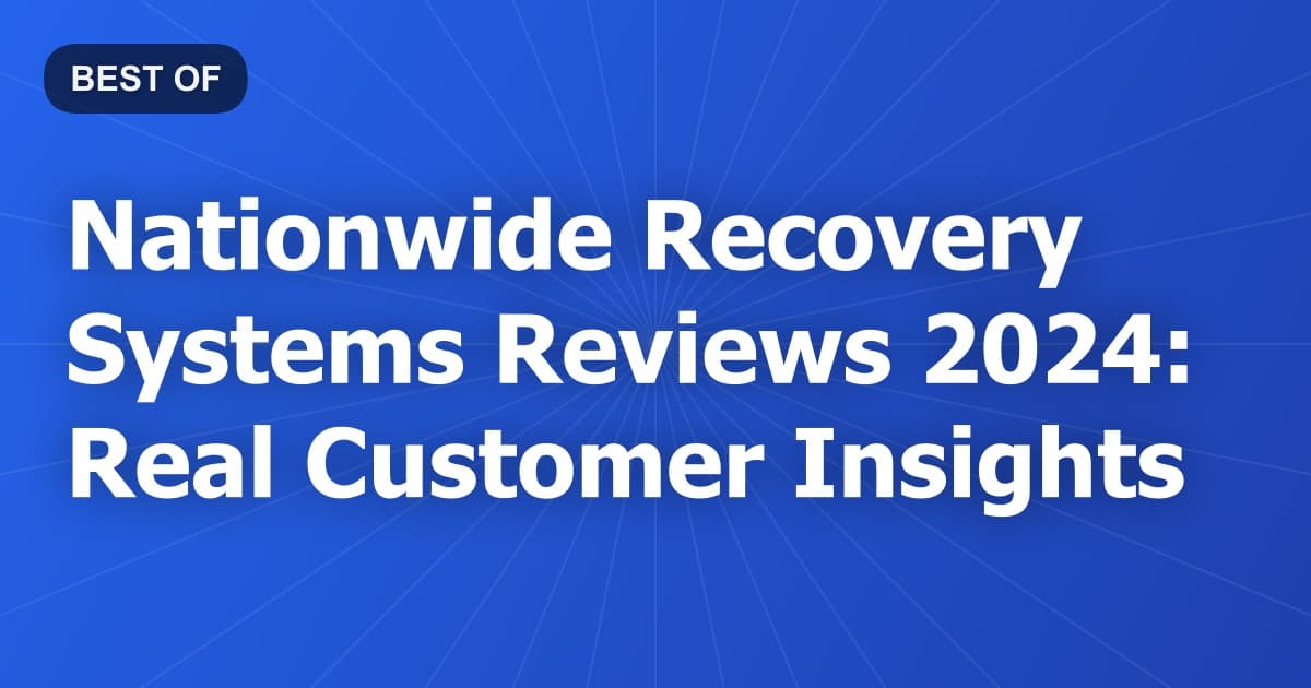 Nationwide Recovery Systems Reviews 2024: Real Customer Insights