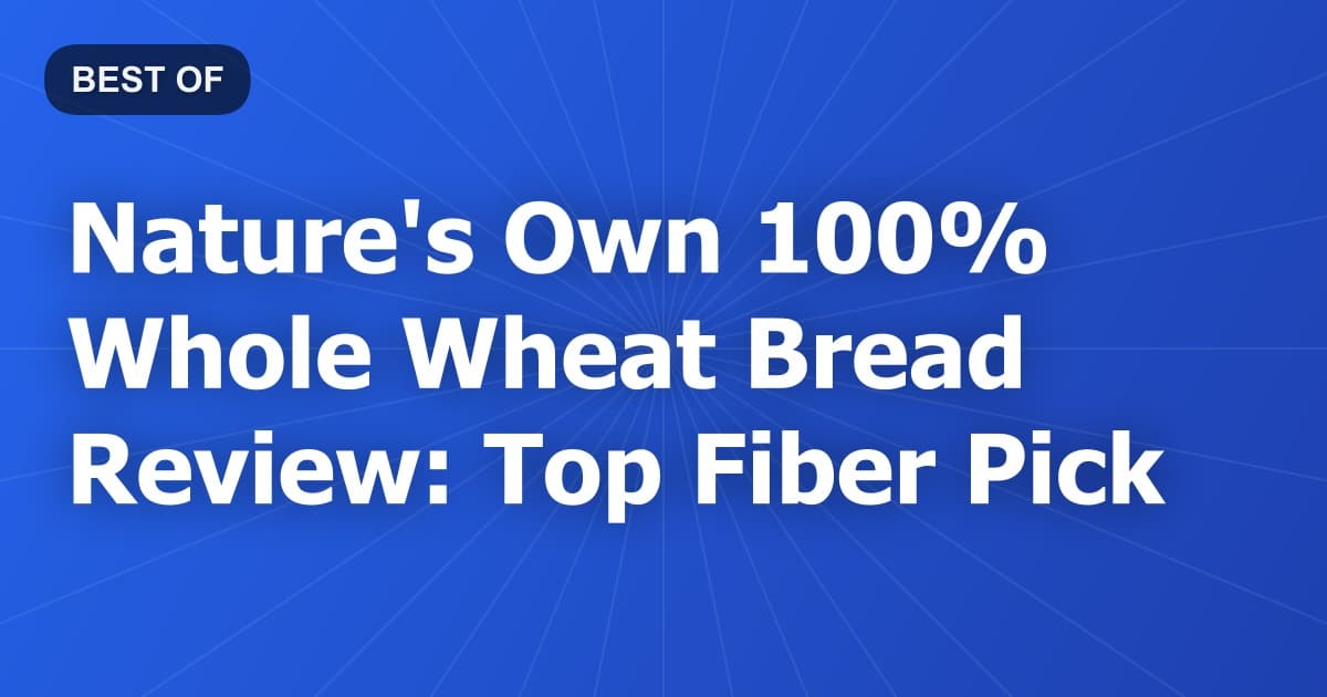 Nature's Own 100% Whole Wheat Bread Review: Top Fiber Pick