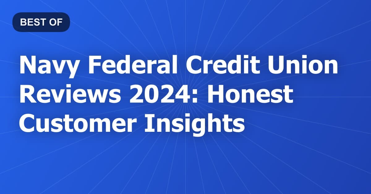 Navy Federal Credit Union Reviews 2024: Honest Customer Insights