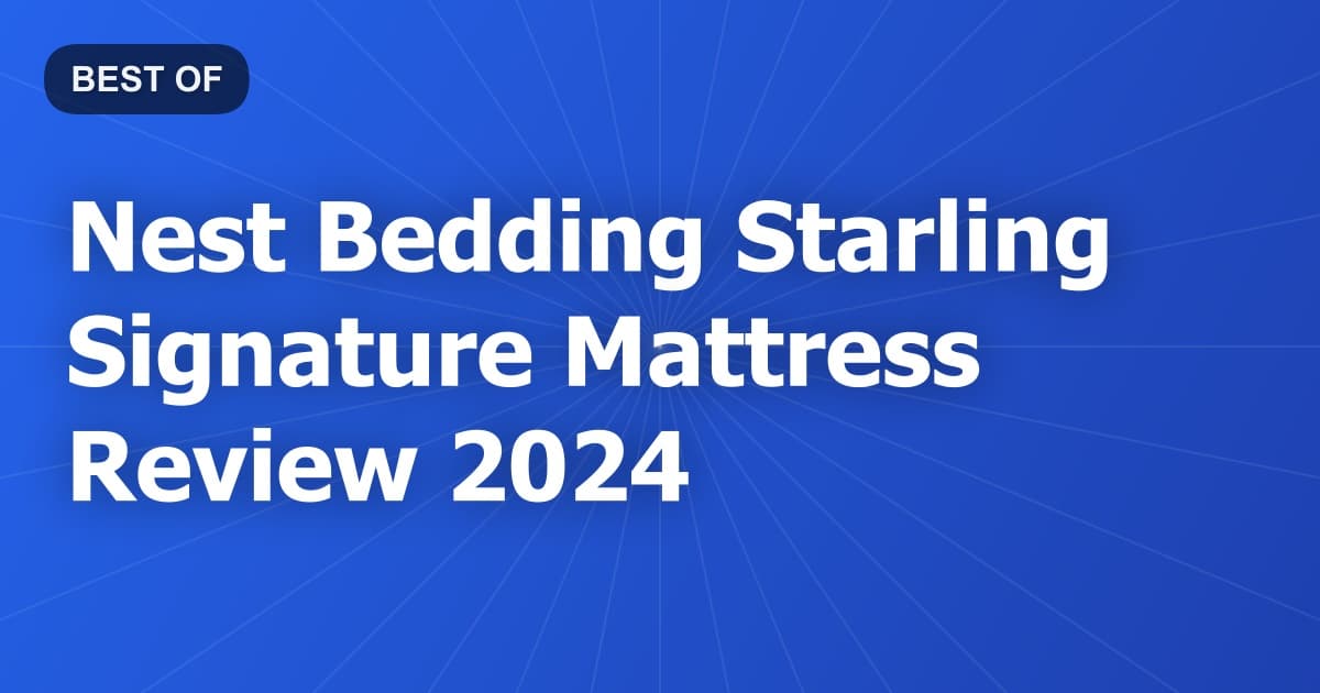 Nest Bedding Starling Signature Mattress Review 2024
