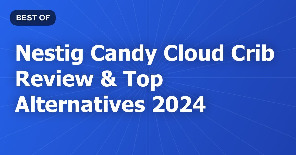 Nestig Candy Cloud Crib Review & Top Alternatives 2024