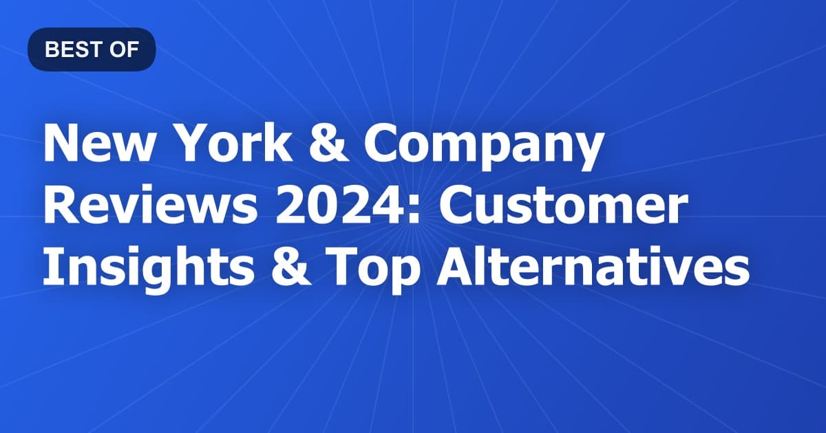 New York & Company Reviews 2024: Customer Insights & Top Alternatives