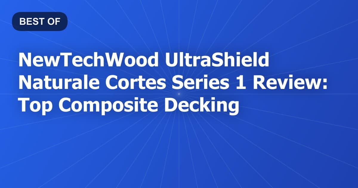 NewTechWood UltraShield Naturale Cortes Series 1 Review: Top Composite Decking