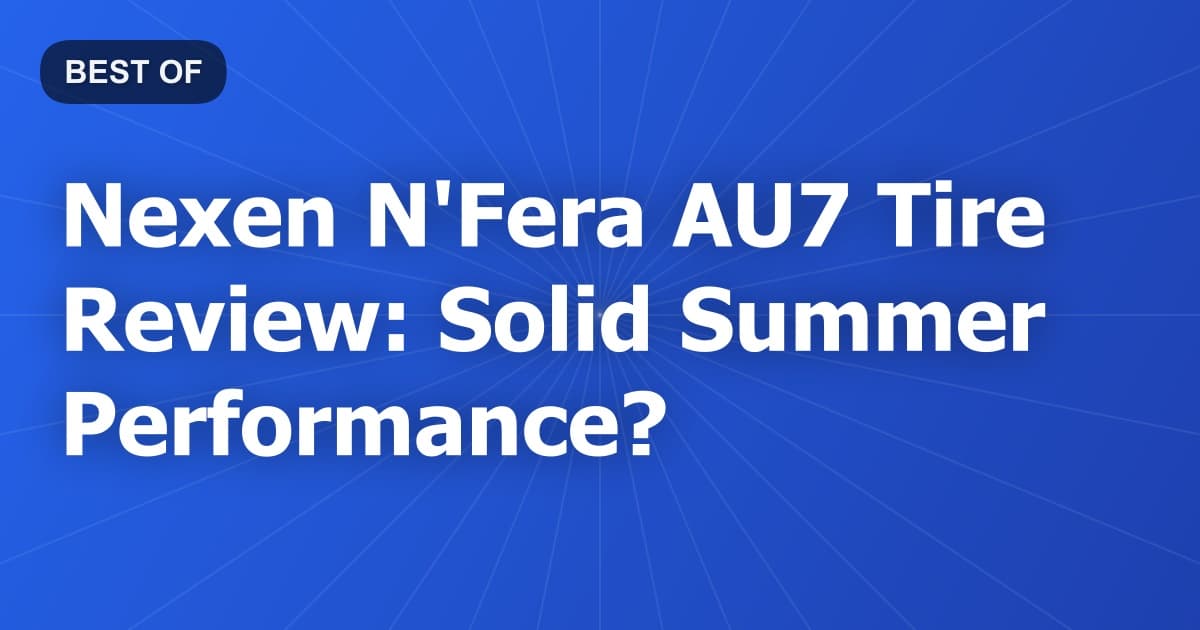 Nexen N'Fera AU7 Tire Review: Solid Summer Performance?