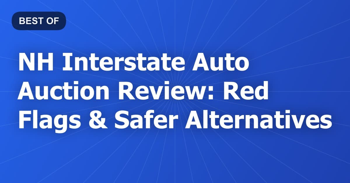 NH Interstate Auto Auction Review: Red Flags & Safer Alternatives