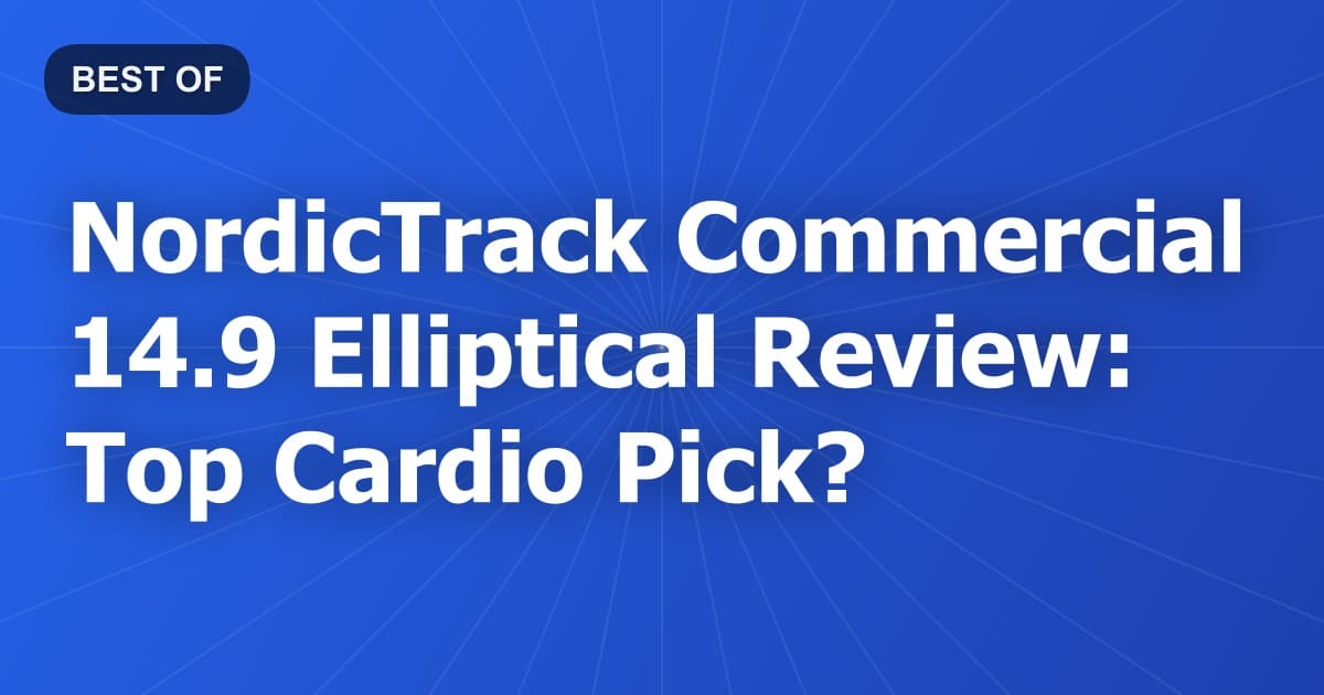 NordicTrack Commercial 14.9 Elliptical Review: Top Cardio Pick?