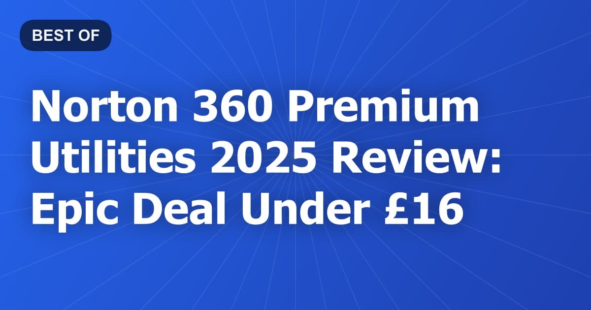 Norton 360 Premium Utilities 2025 Review: Epic Deal Under £16
