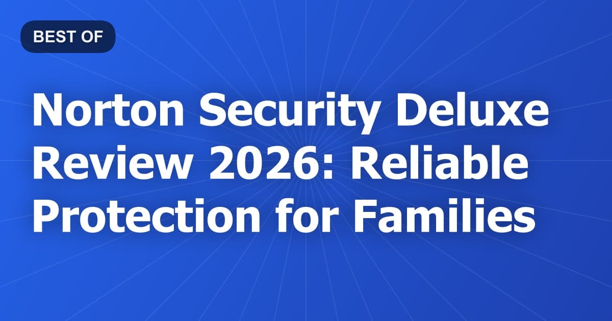 Norton Security Deluxe Review 2026: Reliable Protection for Families