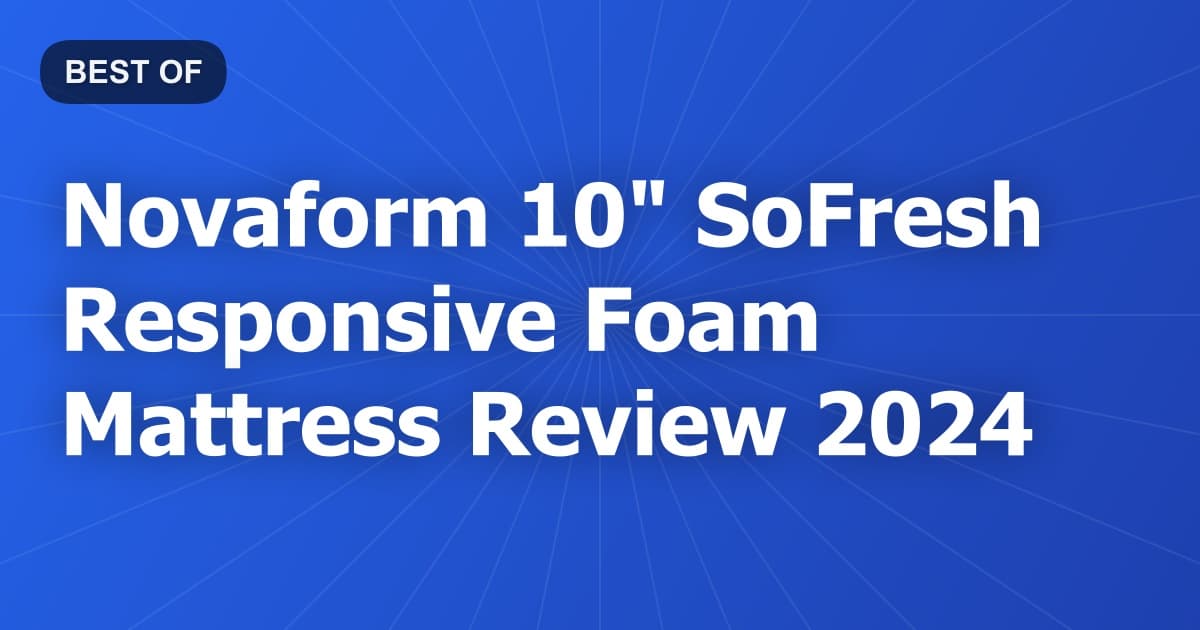 Novaform 10" SoFresh Responsive Foam Mattress Review 2024