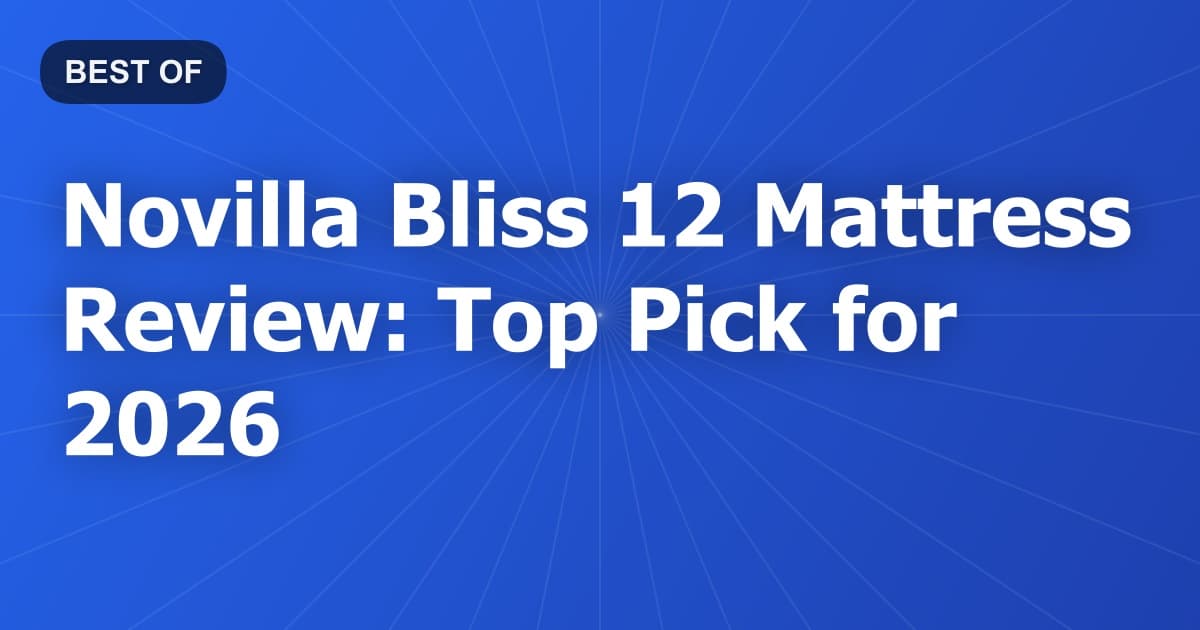 Novilla Bliss 12 Mattress Review: Top Pick for 2026