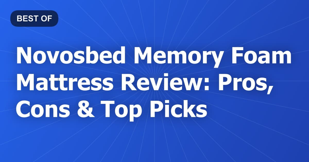 Novosbed Memory Foam Mattress Review: Pros, Cons & Top Picks