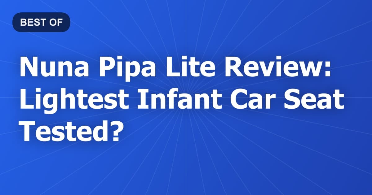 Nuna Pipa Lite Review: Lightest Infant Car Seat Tested?
