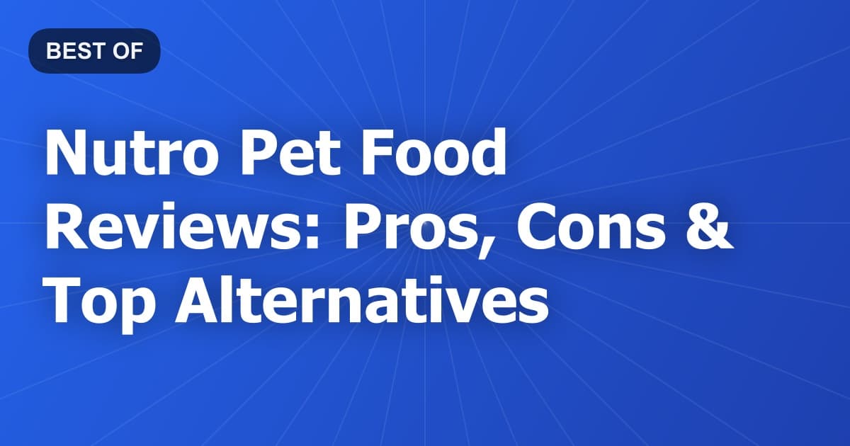 Nutro Pet Food Reviews: Pros, Cons & Top Alternatives