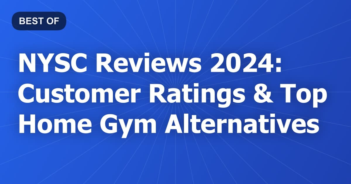 NYSC Reviews 2024: Customer Ratings & Top Home Gym Alternatives