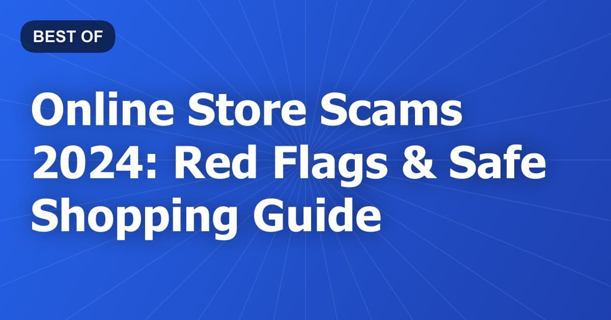 Online Store Scams 2024: Red Flags & Safe Shopping Guide
