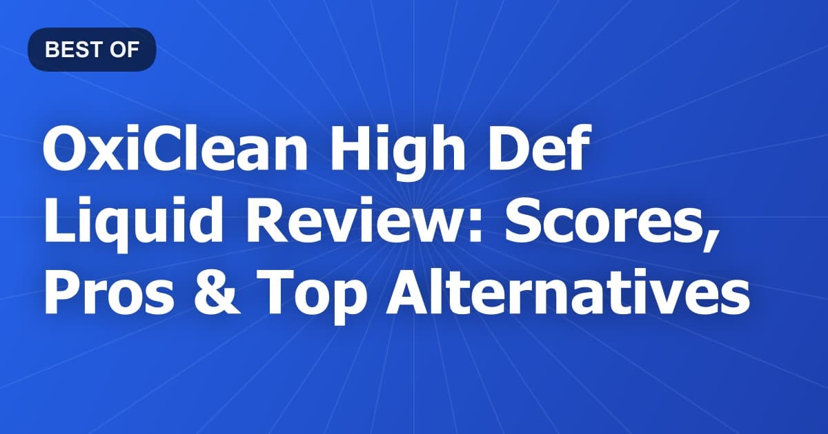 OxiClean High Def Liquid Review: Scores, Pros & Top Alternatives