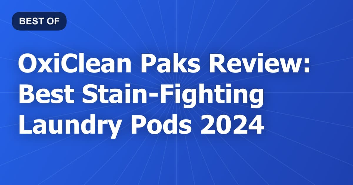 OxiClean Paks Review: Best Stain-Fighting Laundry Pods 2024