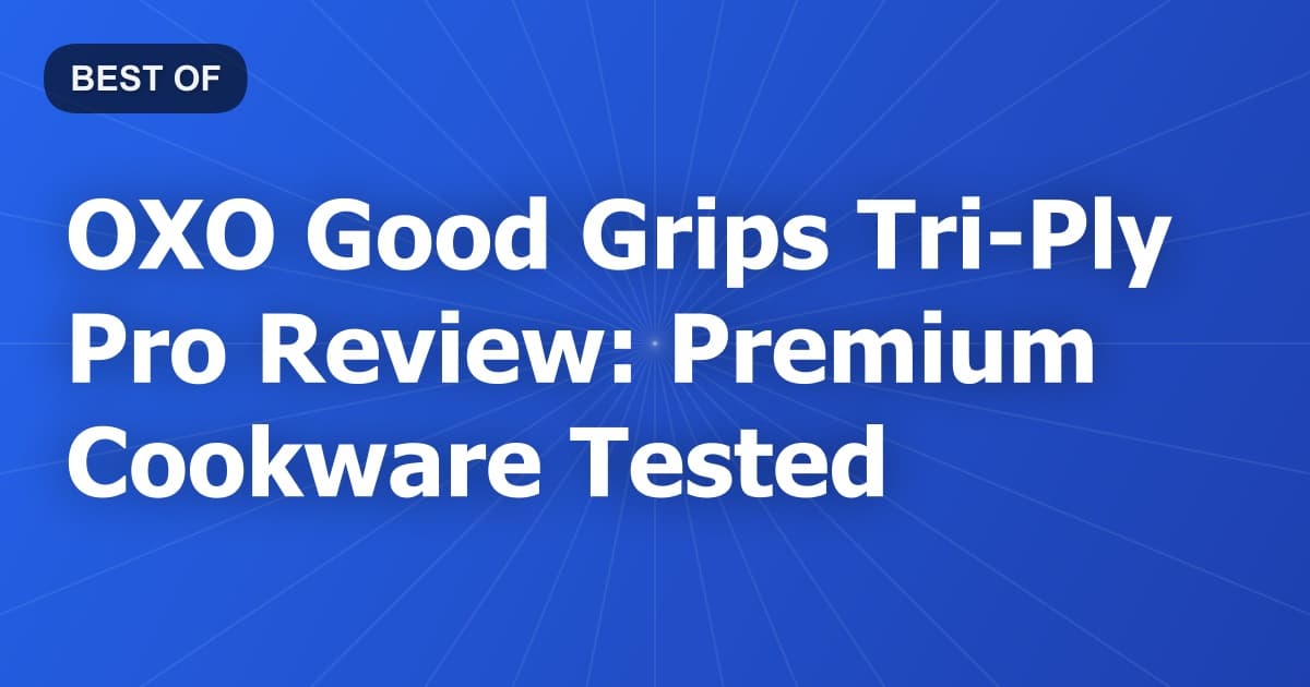 OXO Good Grips Tri-Ply Pro Review: Premium Cookware Tested