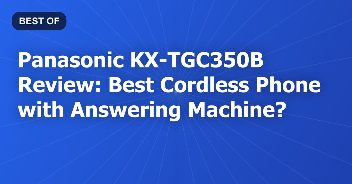 Panasonic KX-TGC350B Review: Best Cordless Phone with Answering Machine?