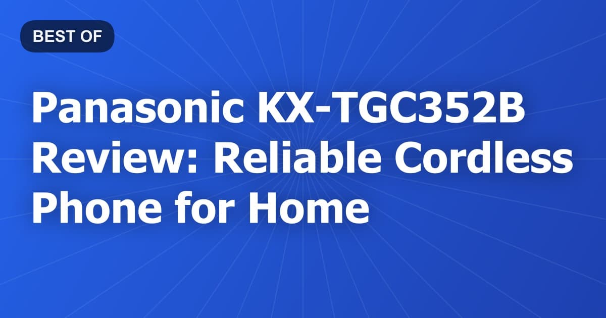 Panasonic KX-TGC352B Review: Reliable Cordless Phone for Home