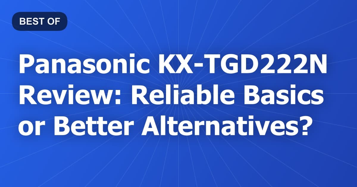 Panasonic KX-TGD222N Review: Reliable Basics or Better Alternatives?