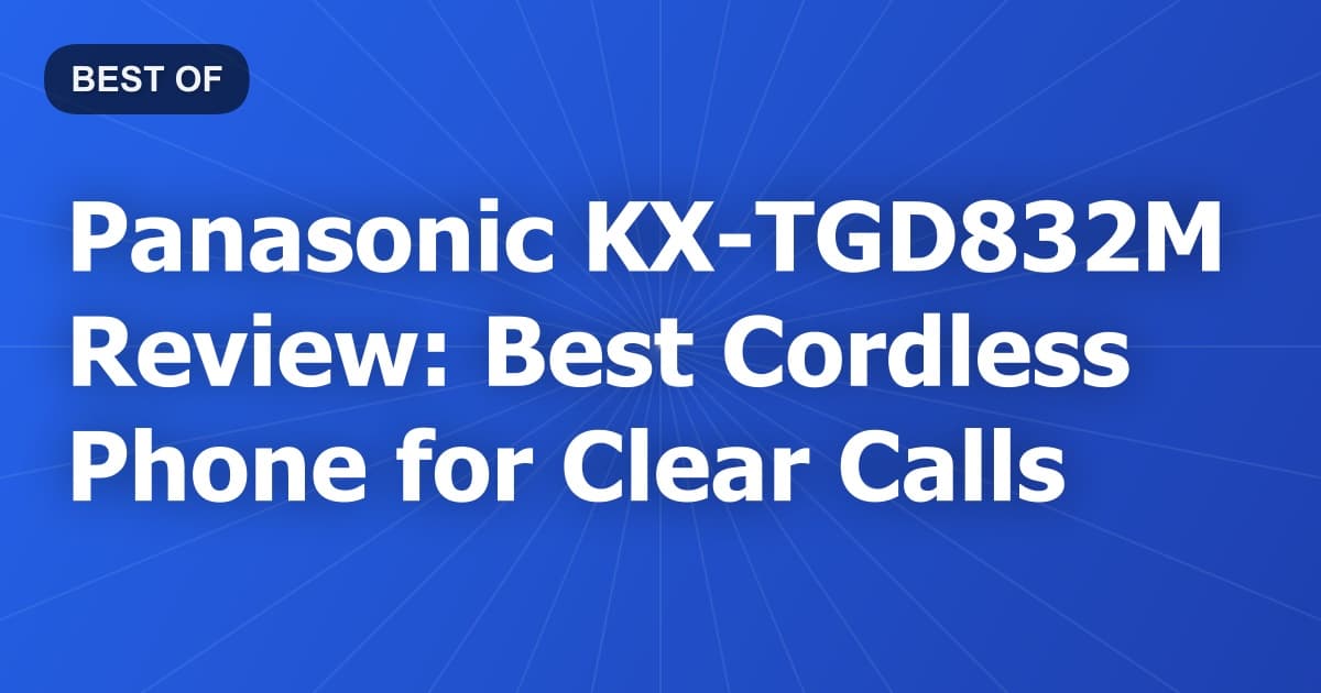 Panasonic KX-TGD832M Review: Best Cordless Phone for Clear Calls