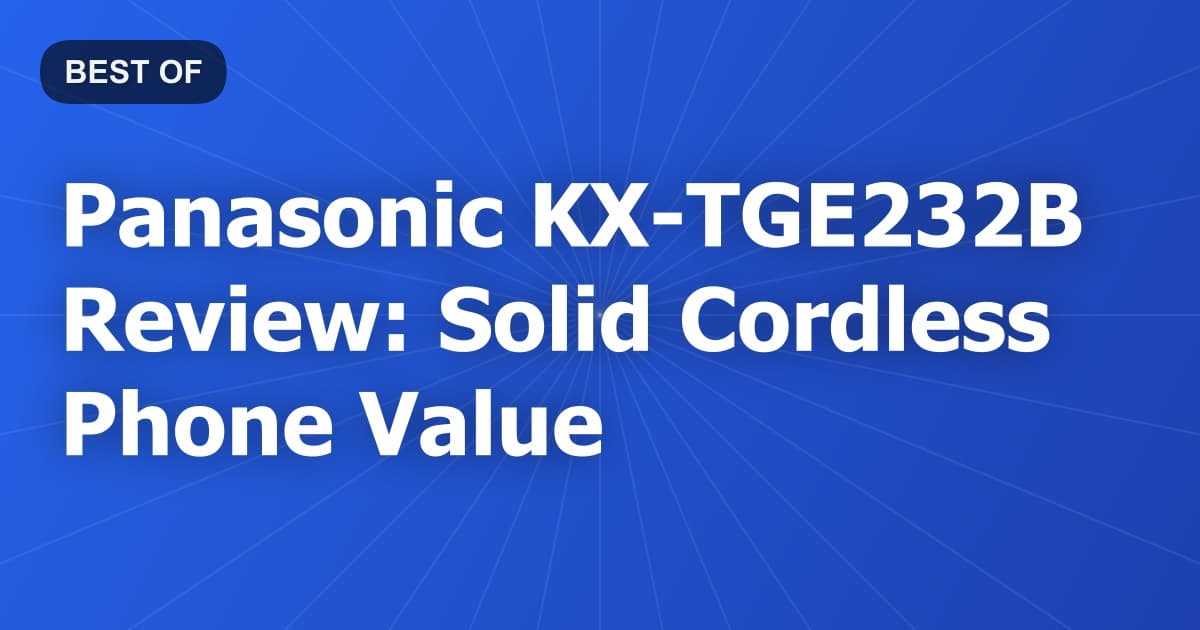 Panasonic KX-TGE232B Review: Solid Cordless Phone Value