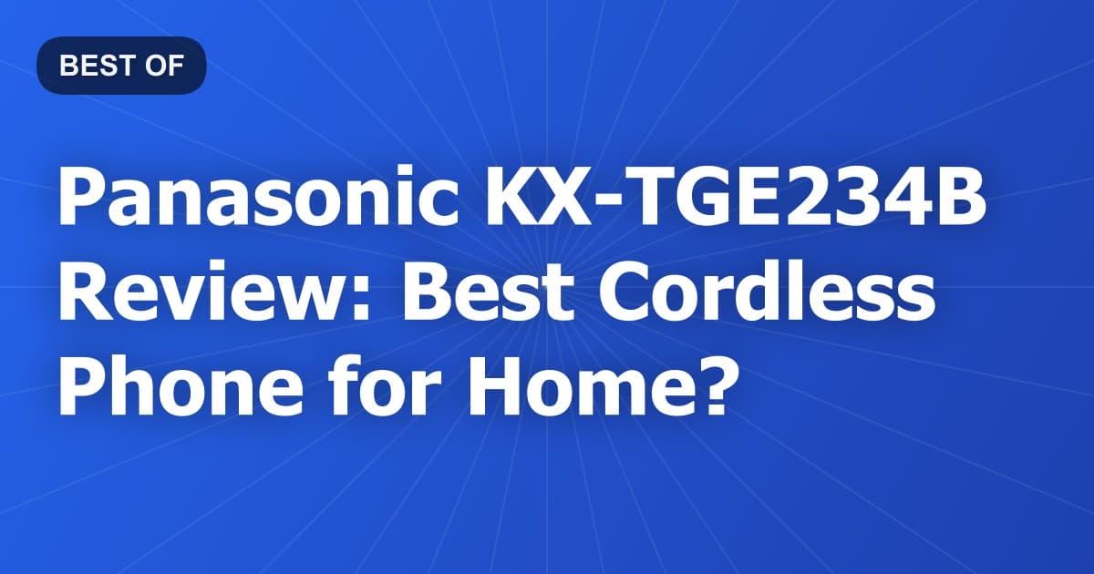 Panasonic KX-TGE234B Review: Best Cordless Phone for Home?