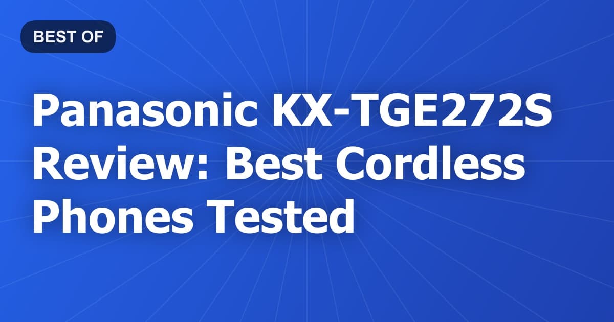 Panasonic KX-TGE272S Review: Best Cordless Phones Tested
