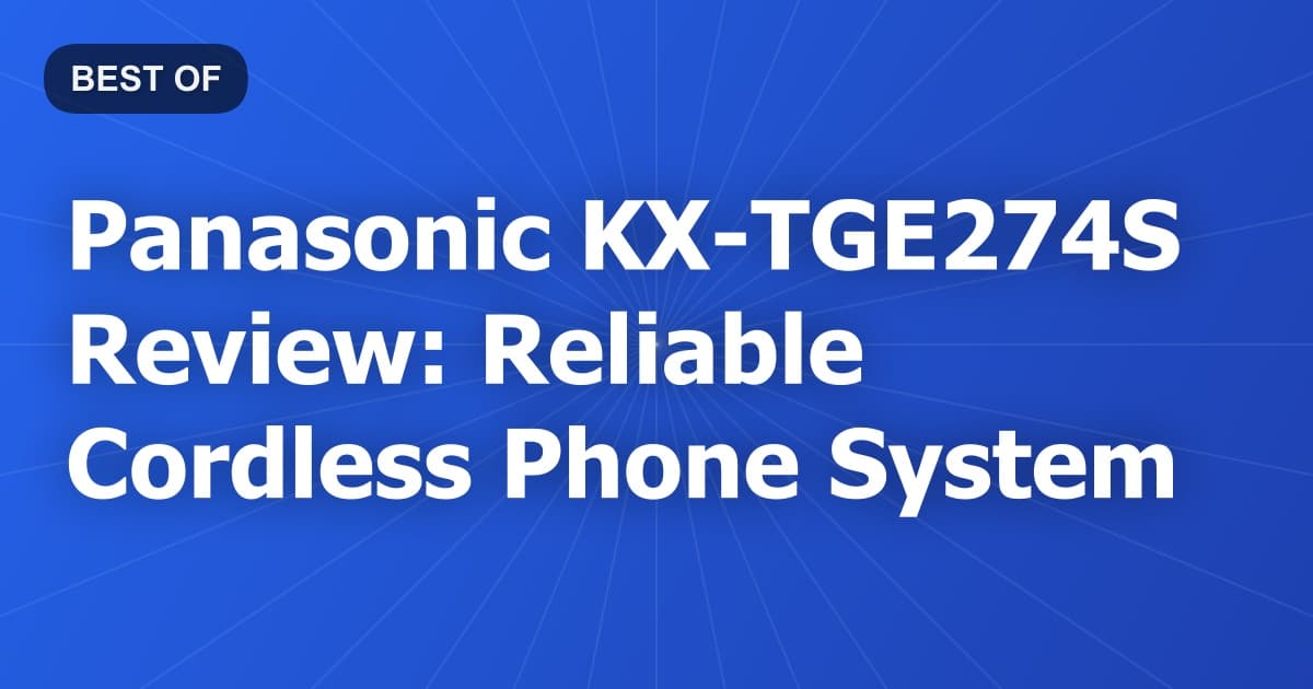 Panasonic KX-TGE274S Review: Reliable Cordless Phone System