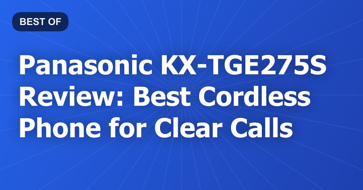 Panasonic KX-TGE275S Review: Best Cordless Phone for Clear Calls
