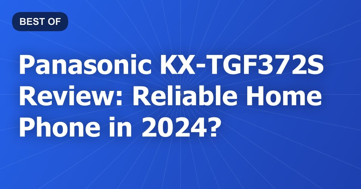 Panasonic KX-TGF372S Review: Reliable Home Phone in 2024?