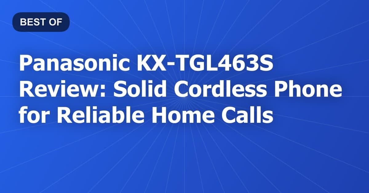 Panasonic KX-TGL463S Review: Solid Cordless Phone for Reliable Home Calls