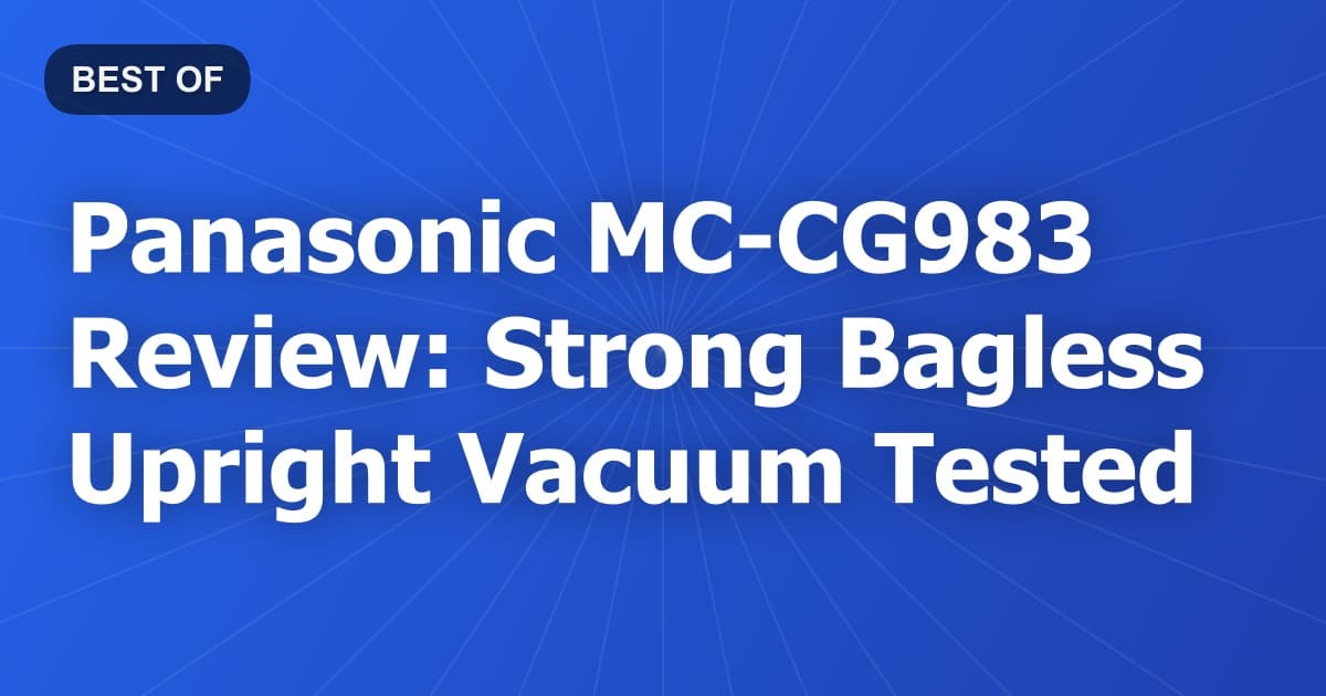 Panasonic MC-CG983 Review: Strong Bagless Upright Vacuum Tested