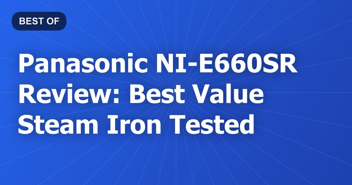 Panasonic NI-E660SR Review: Best Value Steam Iron Tested