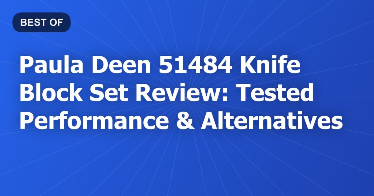 Paula Deen 51484 Knife Block Set Review: Tested Performance & Alternatives