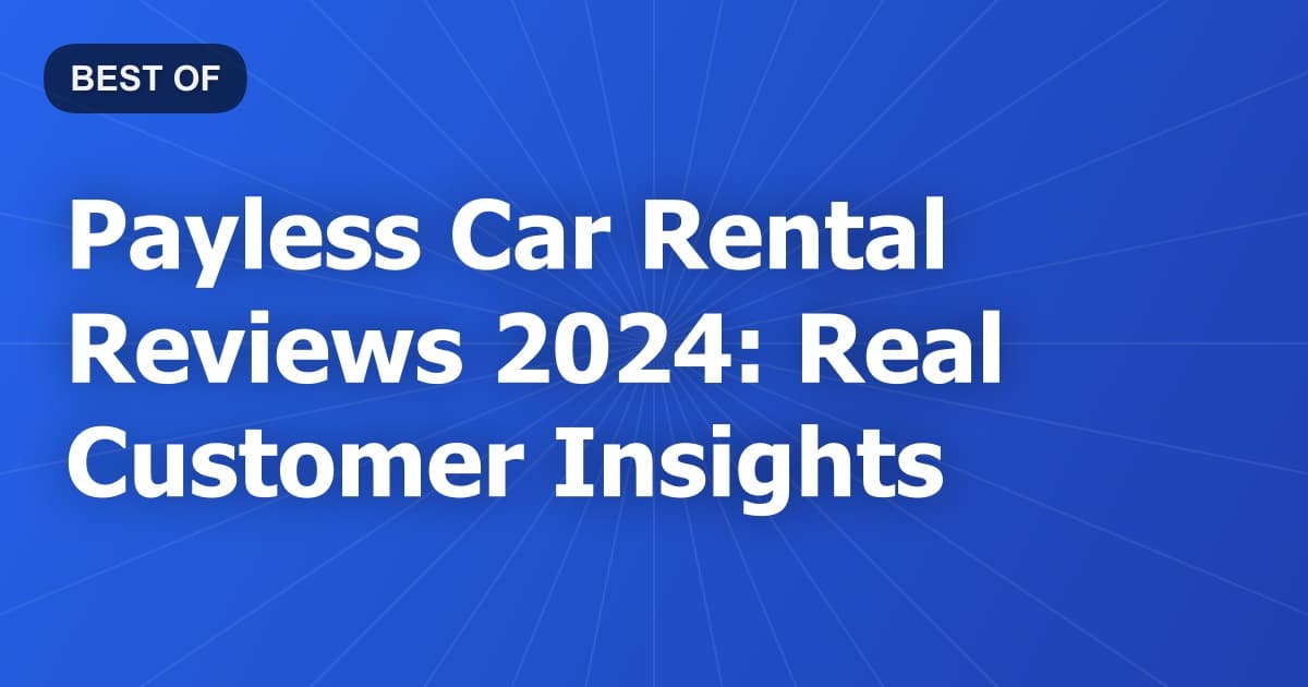 Payless Car Rental Reviews 2024: Real Customer Insights