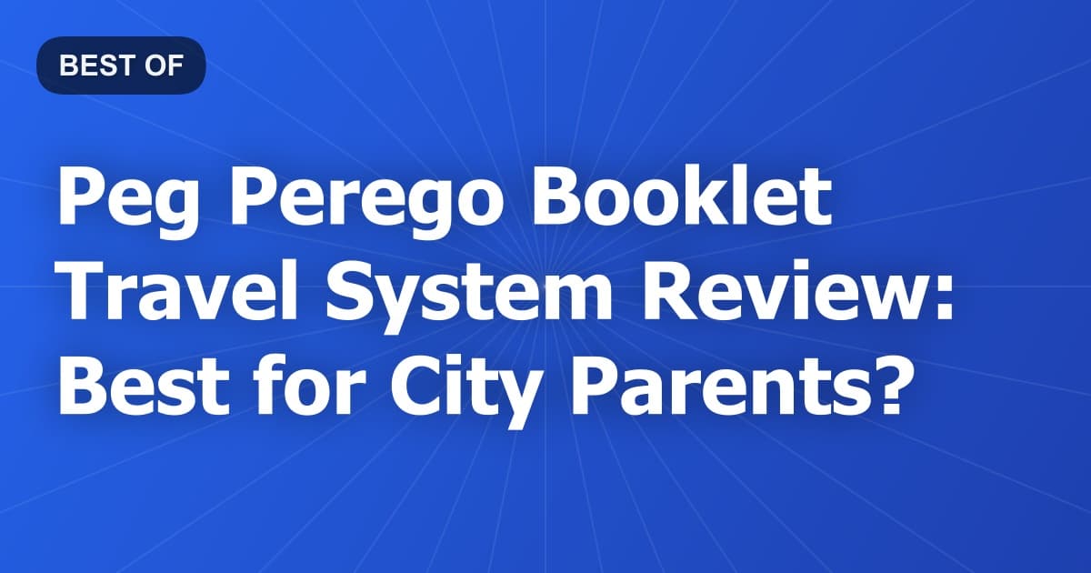 Peg Perego Booklet Travel System Review: Best for City Parents?