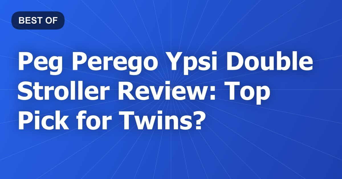 Peg Perego Ypsi Double Stroller Review: Top Pick for Twins?