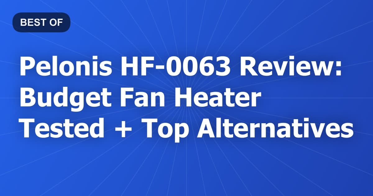 Pelonis HF-0063 Review: Budget Fan Heater Tested + Top Alternatives