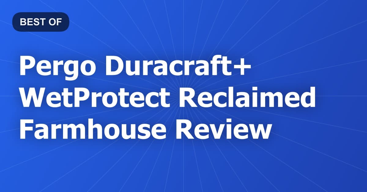 Pergo Duracraft+ WetProtect Reclaimed Farmhouse Review