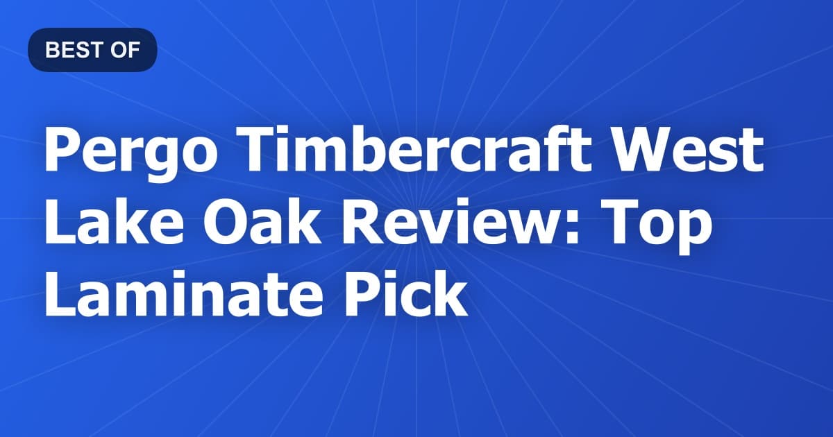 Pergo Timbercraft West Lake Oak Review: Top Laminate Pick