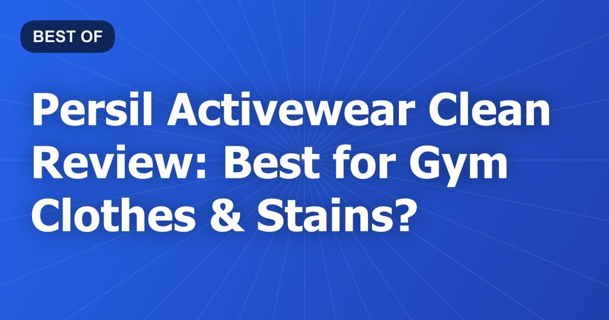 Persil Activewear Clean Review: Best for Gym Clothes & Stains?