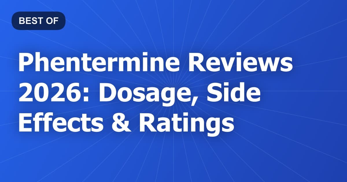Phentermine Reviews 2026: Dosage, Side Effects & Ratings