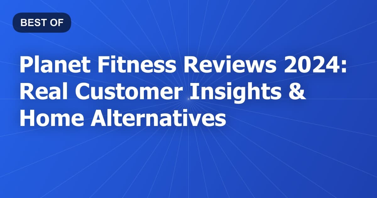 Planet Fitness Reviews 2024: Real Customer Insights & Home Alternatives