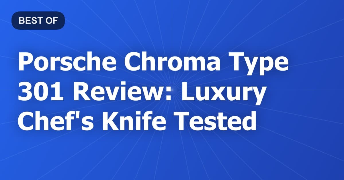 Porsche Chroma Type 301 Review: Luxury Chef's Knife Tested